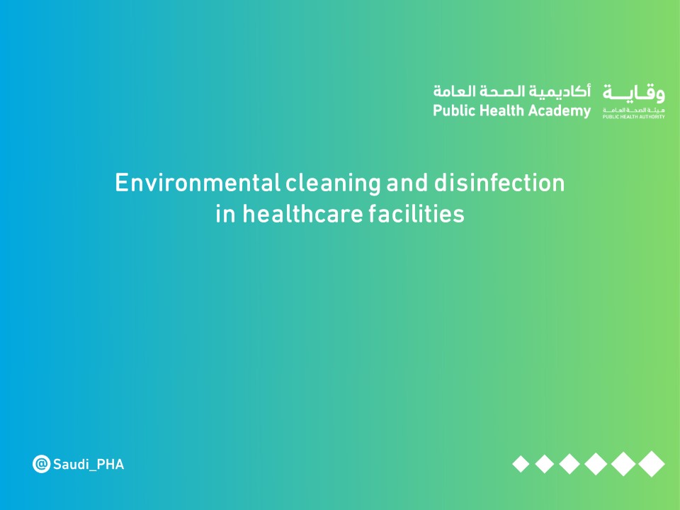 Environmental cleaning and disinfection in healthcare facilities